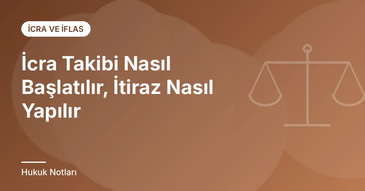 İcra Takibi Nasıl Başlatılır, İtiraz Nasıl Yapılır
